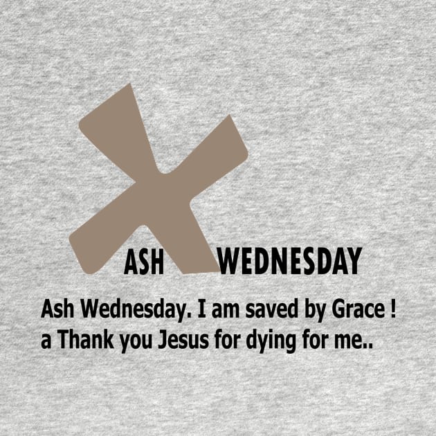 ASH WEDNESDAY. I AM SAVED BY GRACE !  A THANK YOU JESUS FOR DYING FOR ME.. by FlorenceFashionstyle